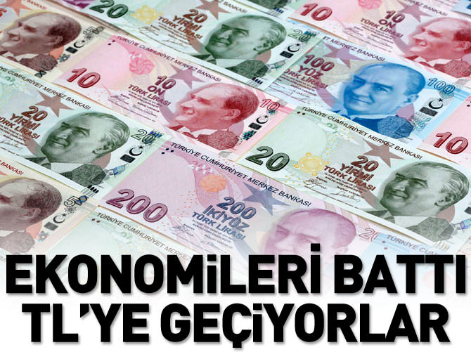 Ekonomileri batıyor TL'ye geçiyorlar