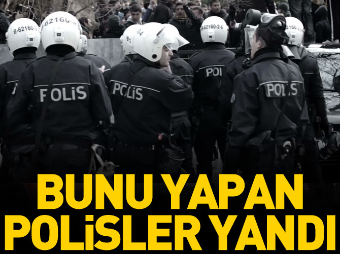 Bunu yapan polisler işten atılacak