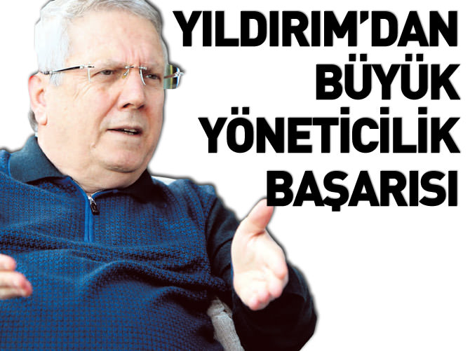 Aziz Yıldırım'dan büyük yöneticilik başarısı