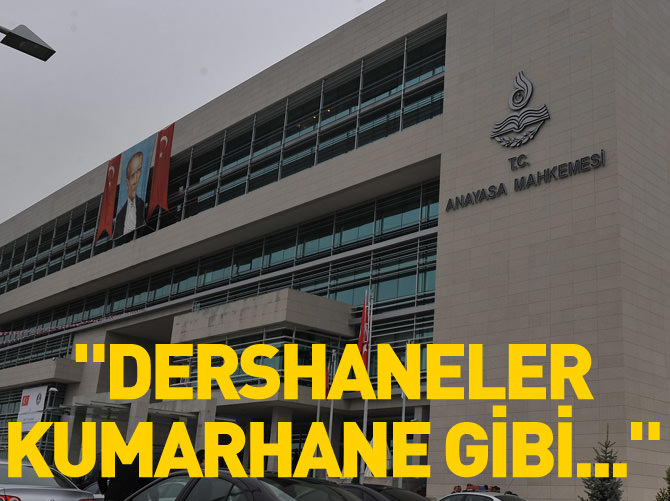 "Dershaneler kumarhane gibi..."