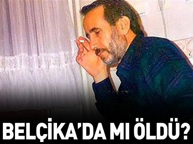 ‘Yeşil Belçika’da öldü’ iddiası