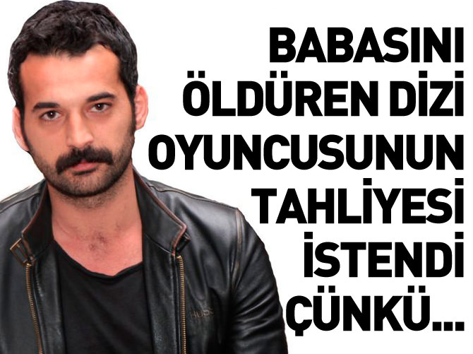 Babasını öldüren dizi oyuncusuna 'deli raporu'