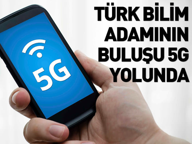Türk bilim adamının buluşu 5G yolunda