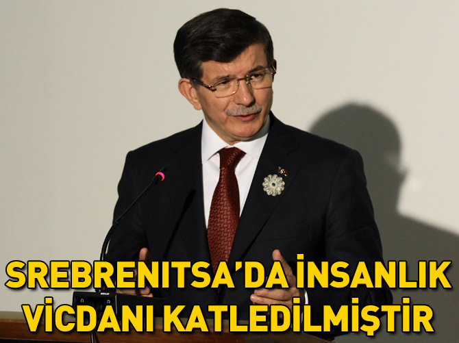 'Srebrenitsa'da insanlık vicdanı katledildi'