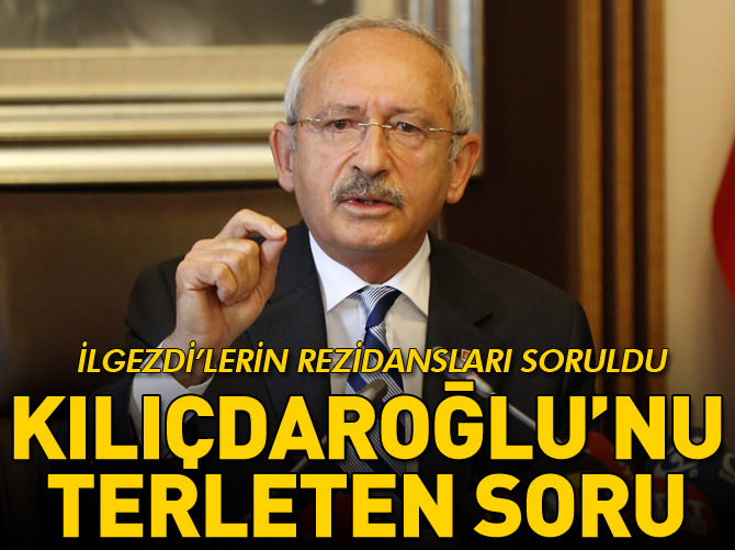 Kılıçdaroğlu'na İlgezdi'lerin rezidansları soruldu