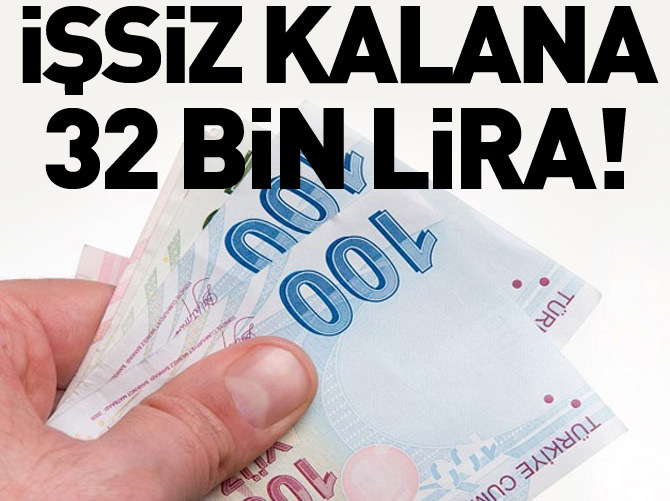 İşsize 32 bin lira