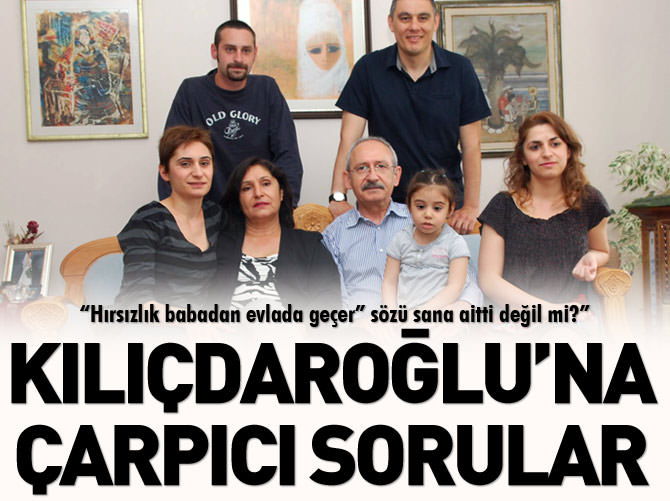 “Hırsızlık babadan evlada geçer” sözü sana aitti değil mi Kılıçdaroğlu?”