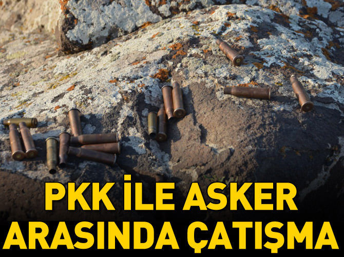 PKK ile asker arasında çatışma!