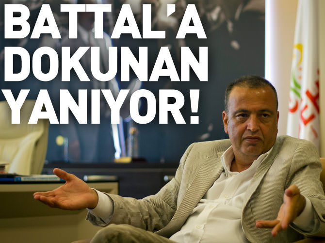 Battal'a dokunan yanıyor