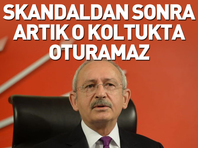 Kılıçdaroğlu artık o koltukta oturamaz