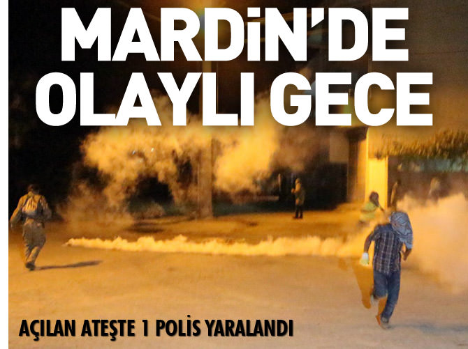 Mardin'de olaylı gece! 1 polis yaralandı
