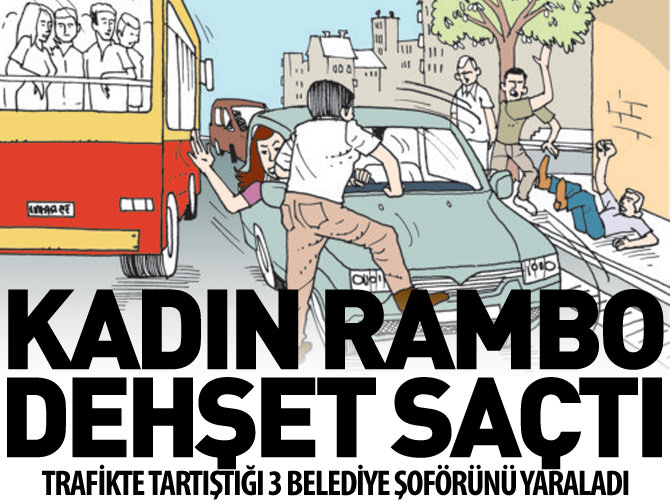 Kadın Rambo İzmir'de dehşet saçtı!