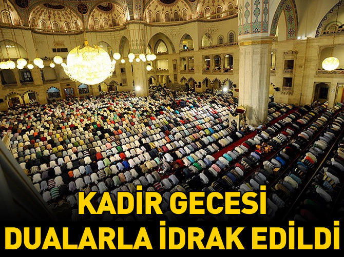 Kadir Gecesi dualarla idrak edildi