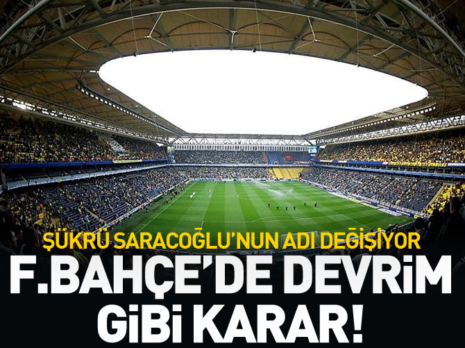 Fenerbahçe stadının adı değişiyor!