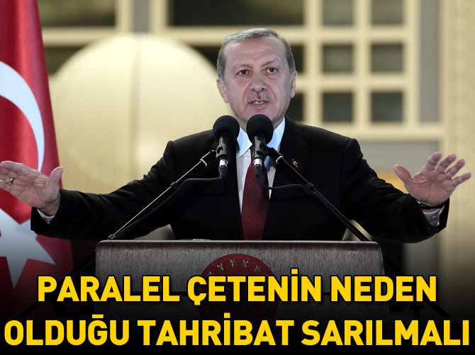 'Paralel ihanet çetesinin neden olduğu tahribat sarılmalı'
