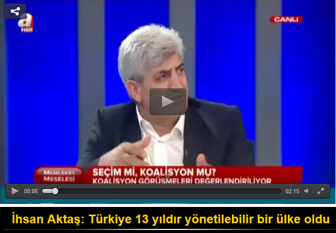 İhsan Aktaş: Türkiye 13 yıldır yönetilebilir bir ülke oldu