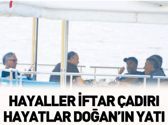 Hayaller iftar çadırı hayatlar Doğan'ın yatı