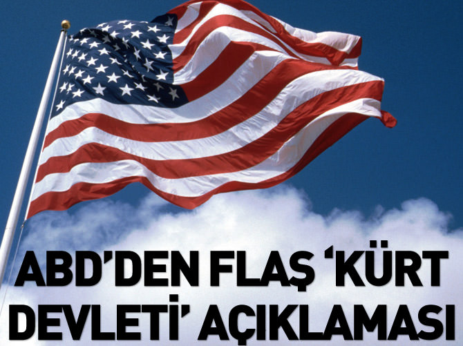 ABD'den flaş 'Kürt devleti' açıklaması