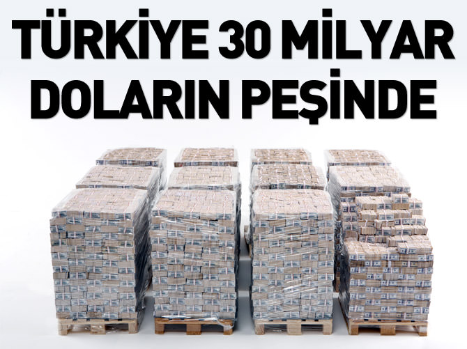 Türkiye 30 milyar doların peşinde