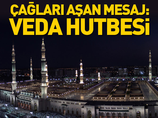 Çağları aşan mesaj: Veda Hutbesi