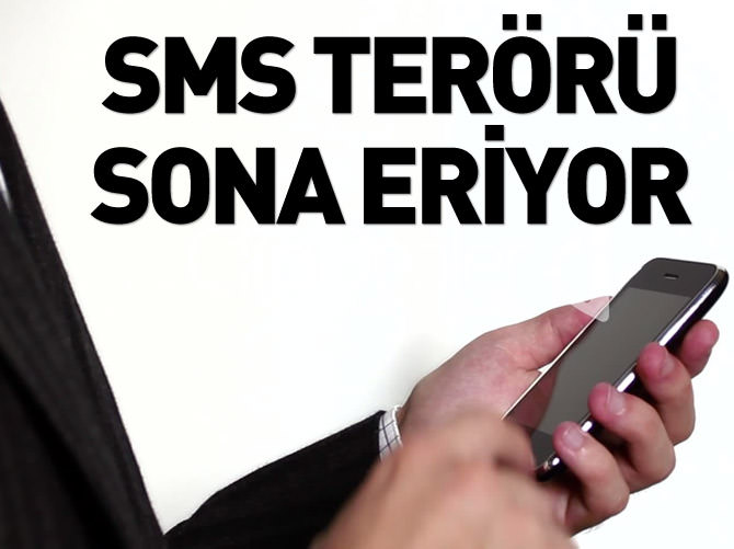SMS terörü sona eriyor