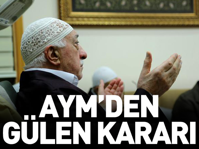 AYM'den Gülen'e ret!