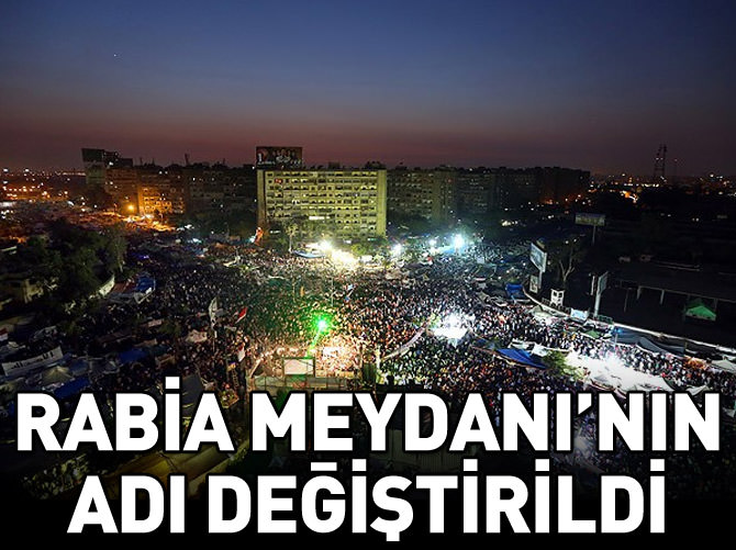 Rabia Meydanı'nın adı değiştirildi