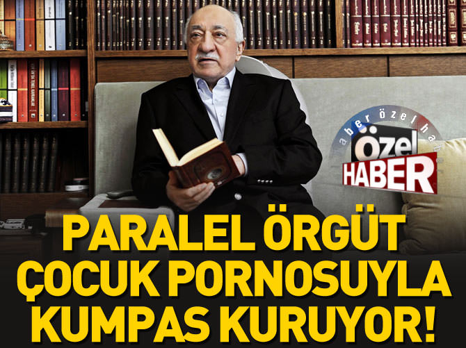 Paralel örgüt çocuk pornosuyla kumpas kuruyor