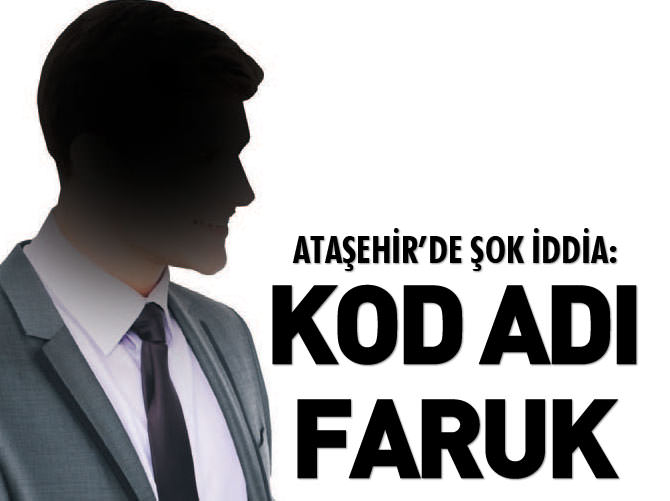 Ataşehir'de şok iddia: Kod adı Faruk