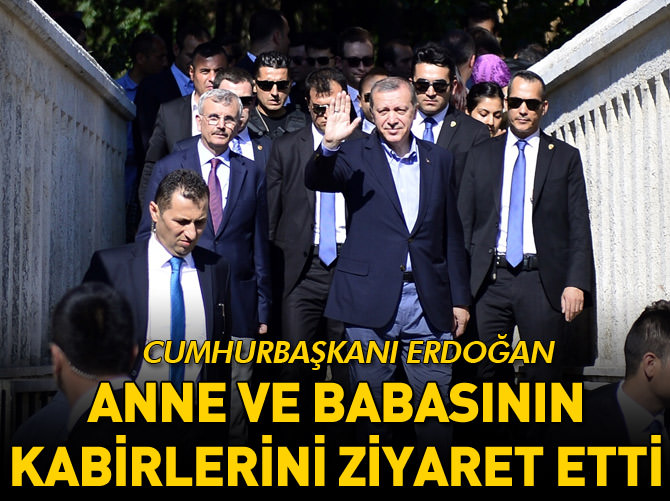 Anne ve babasının kabirlerini ziyaret etti
