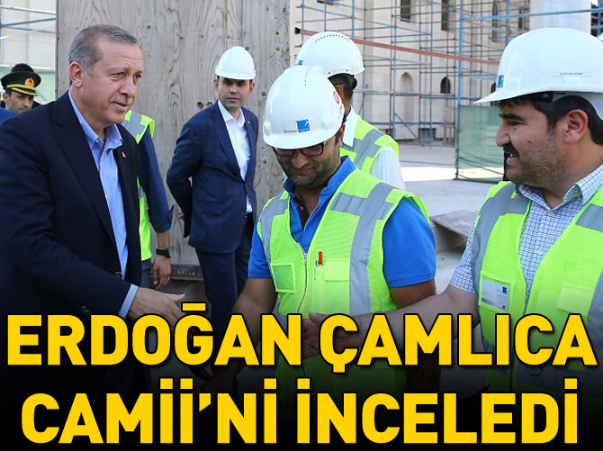 Erdoğan Çamlıca Camii'ni inceledi