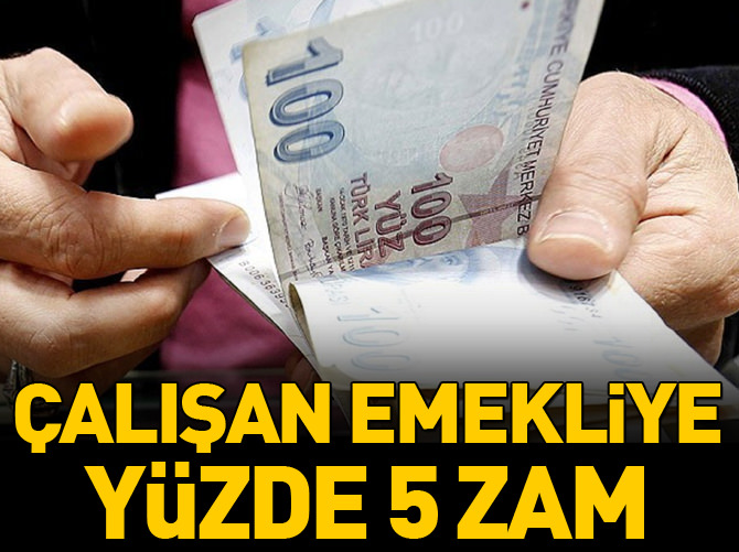 Çalışan emekliye zam Ağustos'ta