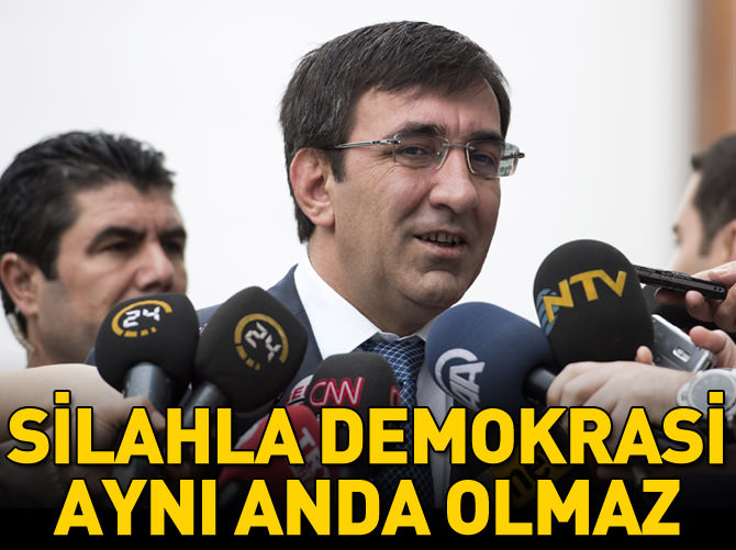 'Silahla demokrasi aynı anda olmaz'