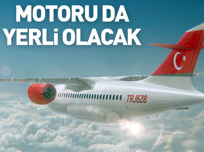 Milli yolcu uçağının motoru da yerli olacak