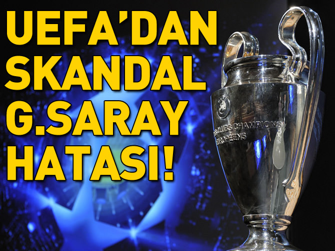 UEFA'dan skandal Galatasaray hatası!