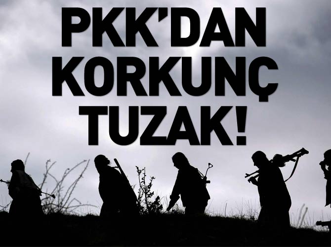 PKK'dan korkunç tuzak!