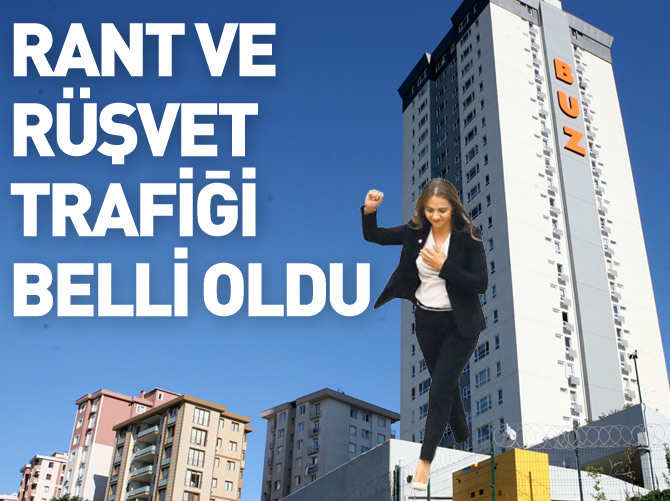 Ataşehir'deki rant ve rüşvet trafiği belli oldu