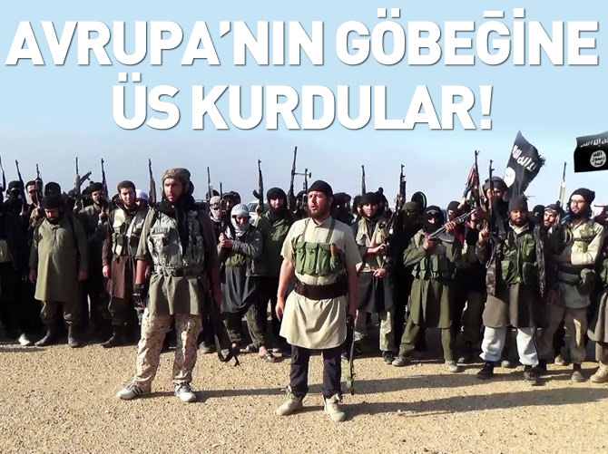 DAEŞ Avrupa’nın göbeğinde üs kurdu!