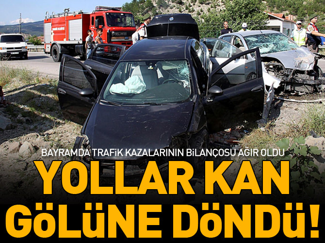 Bayramda trafik kazaları bilançosu ağır oldu