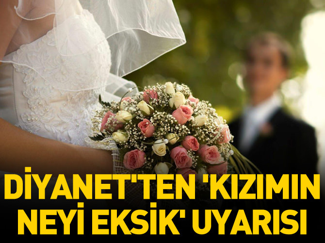 Diyanet'ten 'kızımın neyi eksik' uyarısı