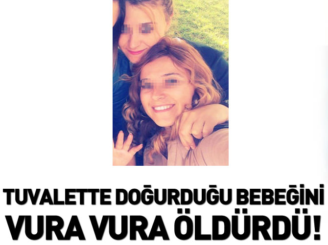 Bebeğini vura vura öldürdü