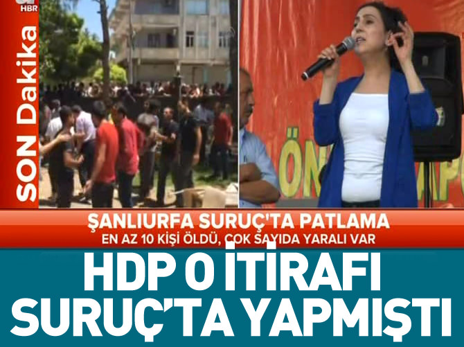 HDP o itirafı Suruç'ta yapmıştı