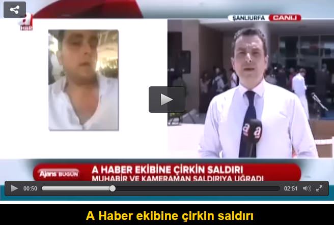 A Haber ekibine çirkin saldırı