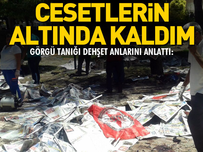 Görgü tanığı yaşanan dehşeti anlattı: Cesetlerin altında kaldım