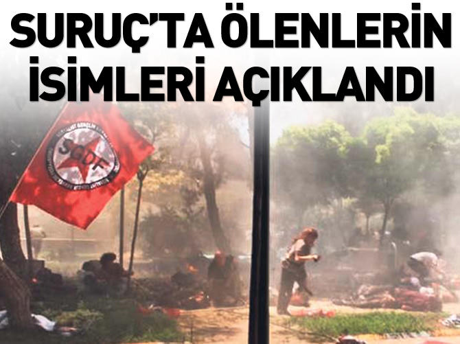 Suruç'ta ölenlerin isimleri açıklandı