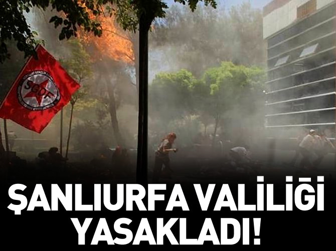 Şanlıurfa Valiliği yasakladı!