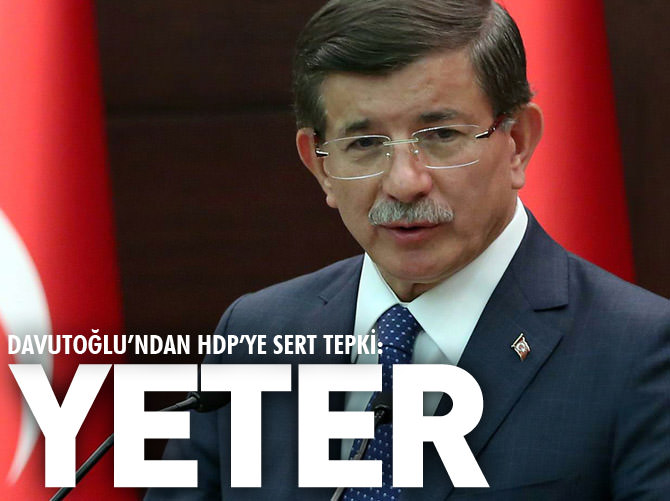 Davutoğlu'ndan HDP'ye sert tepki: Yeter