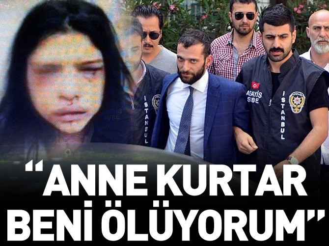 "Anne kurtar beni ölüyorum"