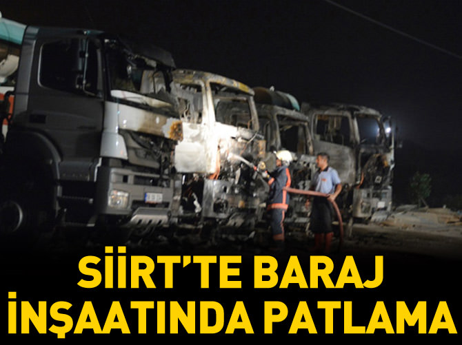 Siirt'te baraj inşaatında patlama