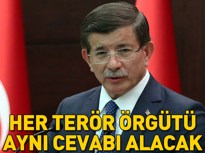 "Her terör örgütü bizden aynı cevabı alacak"